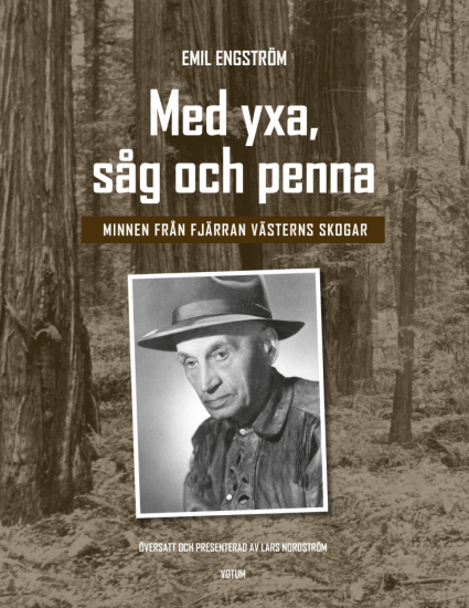 Med yxa, såg och penna - Minnen från fjärran västerns skogar 1