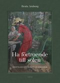 Ha förtroende till solen – Berättelsen om kvinnorna på Agnhammar i gruppen Böcker / Faktaböcker hos Familjekortet Sverige AB (10006_9789189021815)